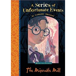 A Series of Unfortunate Events: The Miserable Mill- Book 6