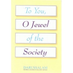 To You, O Jewel of the Society by Darussalam Paperback