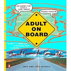 Adult on Board: Travel Games for Grown-Ups by Jeffrey J. Wuorio , Judy Wuorio- Paperback