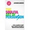 The Soulful Art of Persuasion: The 11 Habits That Will Make Anyone a Master Influencer by Jason Harris- Hardback