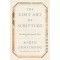 The Lost Art of Scripture: Rescuing the Sacred Texts by Karen Armstrong- Hardback