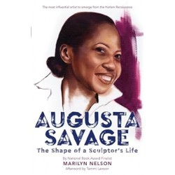 Augusta Savage: The Shape of a Sculptor's Life by Marilyn Nelson- Hardback