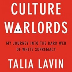 Culture Warlords: My Journey Into the Dark Web of White Supremacy by Talia Lavin -Hardback