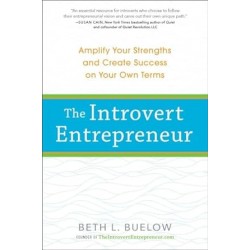 The Introvert Entrepreneur: Amplify Your Strengths and Create Success on Your Own Terms by Beth Buelow- Paperback