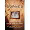 Burned A STORY OF MURDER AND THE CRIME THAT WASN'T  By Edward Humes- Hardback