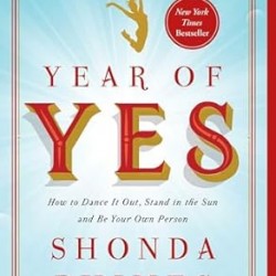 Year of Yes: How to Dance It Out, Stand In the Sun and Be Your Own Person by Shonda Rhimes - Paperback