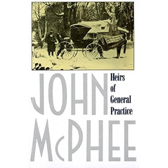 Heirs of General Practice by John McPhee - Paperback