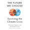 The Future We Choose: Surviving the Climate Crisis by Christiana Figueres, Tom Rivett-Carnac- Hardback