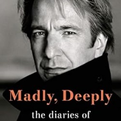 Madly, Deeply: The Diaries of Alan Rickman by Alan Rickman, Rima Horton, Emma Thompson- Hardback
