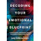 Decoding Your Emotional Blueprint: A Powerful Guide to Transformation Through Disentangling Multigenerational Patterns by Judy Wilkins-Smith- Paperback