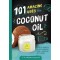 101 Amazing Uses for Coconut Oil: Reduce Wrinkles, Balance Hormones, Clean a Hairbrush and 98 More! (Volume 2) by Susan Branson- Paperback