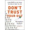 Don't Trust Your Gut: Using Data to Get What You Really Want in Life by Seth Stephens-Davidowitz -Hardback