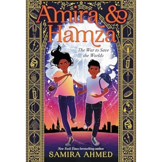 Amira & Hamza: The War to Save the Worlds (Volume 1) (Amira & Hamza, 1) by Samira Ahmed- Hardback