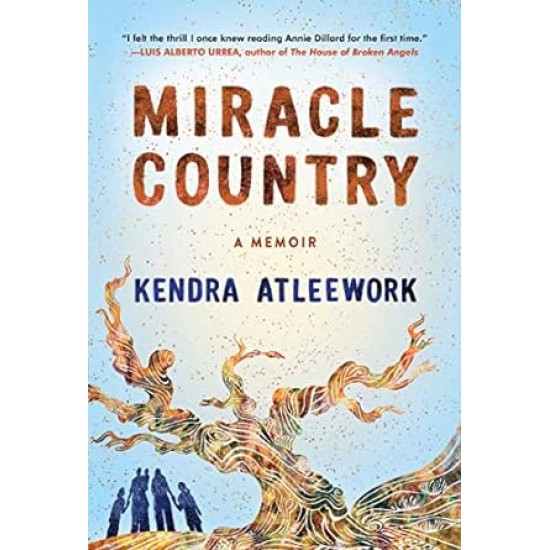 Miracle Country: A Memoir by Kendra Atleework - Hardcover