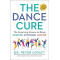 The Dance Cure: The Surprising Science to Being Smarter, Stronger, Happier by Peter Lovatt -Hardback