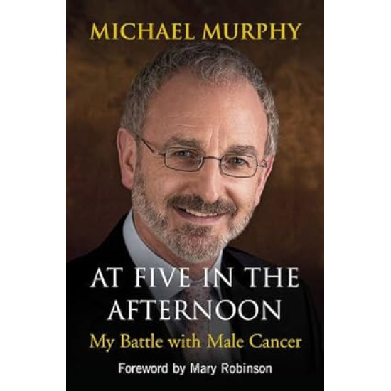 At Five in the Afternoon My Battle with Male Cancer By Michael Murphy - Paperback