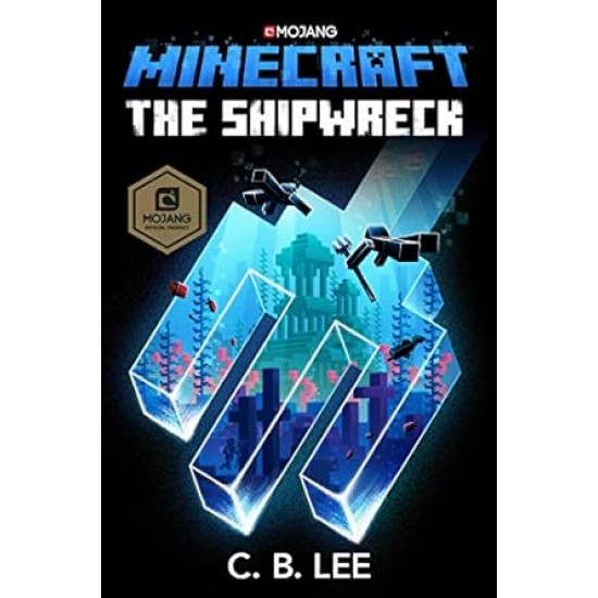 Minecraft: The Shipwreck: An Official Minecraft Novel by C. B. Lee -Hardback