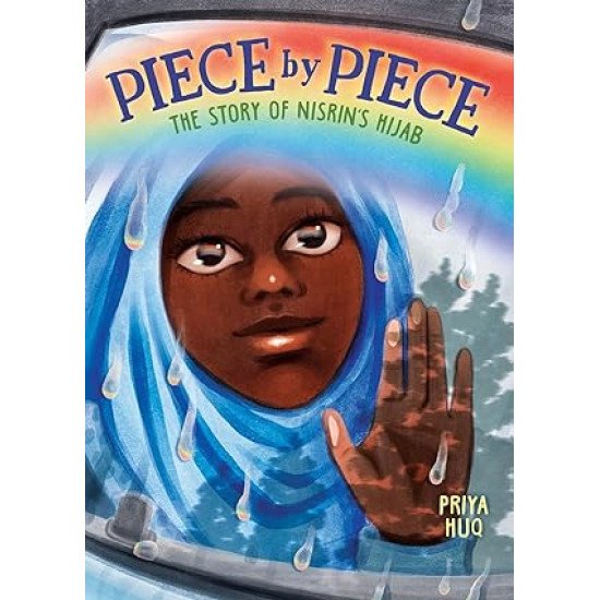 Piece by Piece: The Story of Nisrin's Hijab by Priya Huq -Hardback