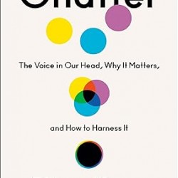 Chatter: The Voice in Our Head, Why It Matters, and How to Harness It by Ethan Kross -Hardback