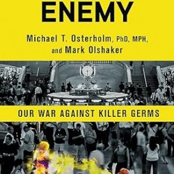 Deadliest Enemy: Our War Against Killer Germs by Michael T. Osterholm PhD MPH, Mark Olshaker- Hardback