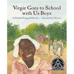 Virgie Goes to School with Us Boys (Coretta Scott King Illustrator Honor Books) by Elizabeth Fitzgerald Howard; Earl B. Lewis- Hardback