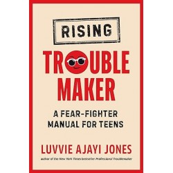 Rising Troublemaker: A Fear-Fighter Manual for Teens  by Luvvie Ajayi Jones -Hardback