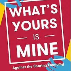 What's Yours Is Mine: Against the Sharing Economy by Tom Slee - Paperback
