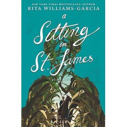 A Sitting in St. James by Rita Williams-Garcia- Hardback