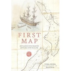 First Map: How James Cook Charted Aotearoa New Zealand by Tessa Duder, David Elliot - Hardback
