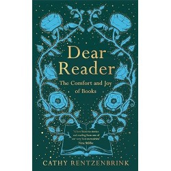 Dear Reader: The Comfort and Joy of Books by Cathy Rentzenbrink - Hardback