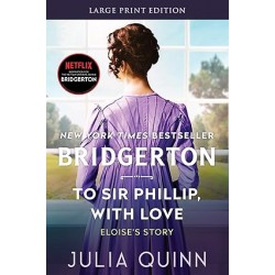 To Sir Phillip, With Love: Bridgerton (Bridgertons, 5) by Julia Quinn Paperback – Large Print