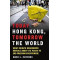 Today Hong Kong, Tomorrow the World What China's Crackdown Reveals About Its Plans to End Freedom Everywhere Author: Mark L. Clifford- Hardback