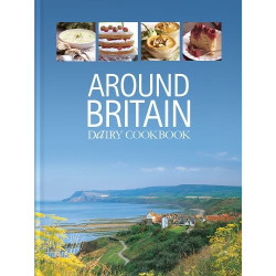 Around Britain: Dairy Cookbook:A collection of fascinating and delicious recipes from every corner of Britain (Dairy Cookbooks) Hardcover