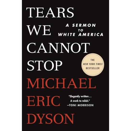 Tears We Cannot Stop: A Sermon to White America by Michael Eric Dyson-Paperback