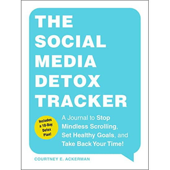 The Social Media Detox Tracker: A Journal to Stop Mindless Scrolling, Set Healthy Goals, and Take Back Your Time! byAckerman, Courtney E.-Paperback The Social Media Detox Tracker: A Journal to Stop Mindless Scrolling, Set Healthy Goals, and Take Back Your Time! byAckerman, Courtney E.-Paperback