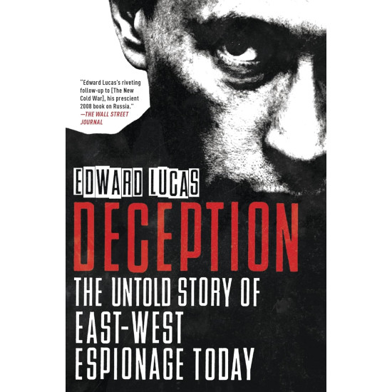 Deception: The Untold Story of East-West Espionage Today by Edward Lucas -Paperback