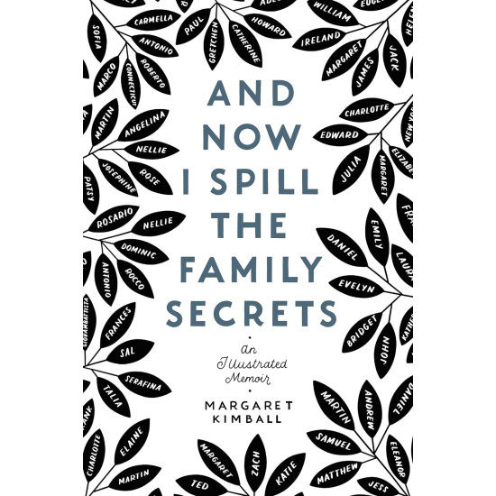 And Now I Spill the Family Secrets: An Illustrated Memoir by by Margaret Kimball Paperback
