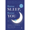 Better Sleep, Better You: Your No-Stress Guide for Getting the Sleep You Need and the Life You Want -Hardcover