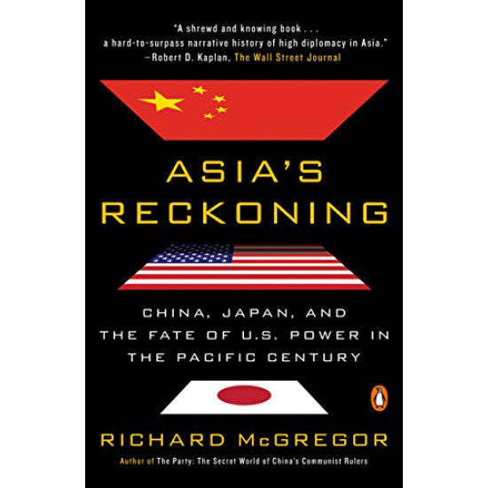 Asia's Reckoning: China, Japan, and the Fate of U.S. Power in the Pacific Century by McGregor, Richard-Paperback