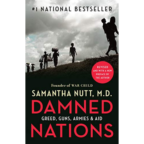 Damned Nations: Greed, Guns, Armies, and Aid by Nutt, Samantha-Paperback