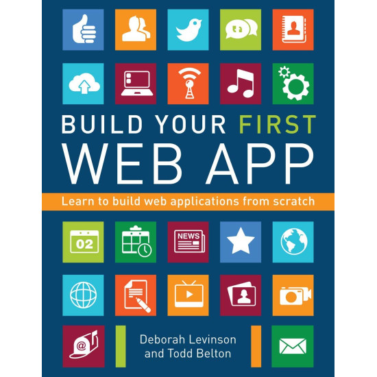 Build Your First Web App: Learn to Build Web Applications From Scratch