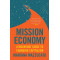 Mission Economy: A Moonshot Guide to Changing Capitalism by Mazzucato, Mariana-Paperback