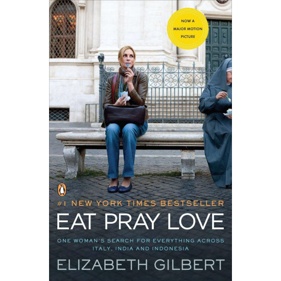 Eat, Pray, Love: One Woman's Search for Everything Across Italy, India and Indonesia by Elizabeth Gilbert -Paperback