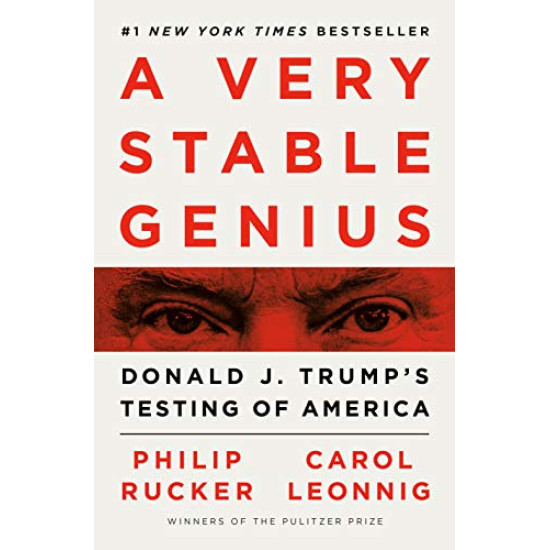 A Very Stable Genius: Donald J. Trump's Testing of America by Leonnig, Carol Rucker, Philip -Hardcover