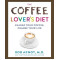 The Coffee Lover's Diet: Change Your Coffee, Change Your Life Hardcover by Dr. Bob Arnot 