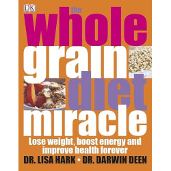 Wholegrain Diet Miracle (Dk Diet)  by Lisa Hark (Author), Darwin Deen
