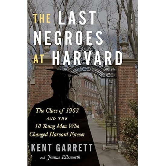 The Last Negroes At Harvard by Kent Garrett - Hardback The Last Negroes At Harvard by Kent Garrett - Hardback