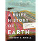 A Brief History of Earth: Four Billion Years in Eight Chapters by Andrew H. Knoll - Hardback