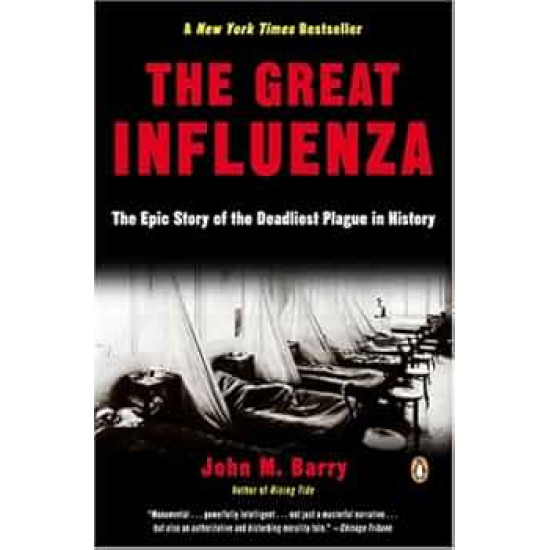 The Great Influenza: The Story of the Deadliest Pandemic in History by John M. Barry - Paperback