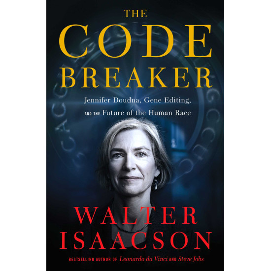 The Code Breaker: Jennifer Doudna and the Race to Understand Our Genetic Code by Walter Isaacson - Hardback